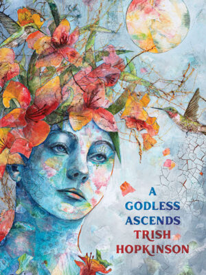 A Godless Ascends by Trish Hopkinson