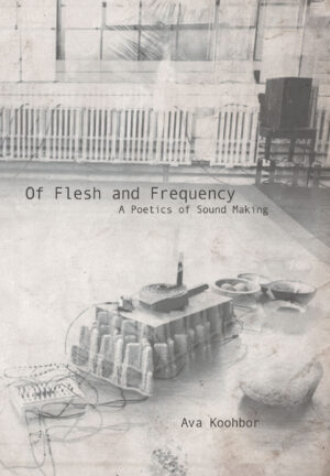 Of Flesh and Frequency by Ava Koohbor