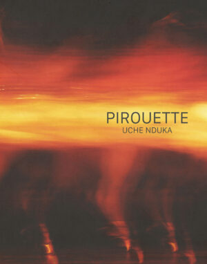 Pirouette by Uche Nduka
