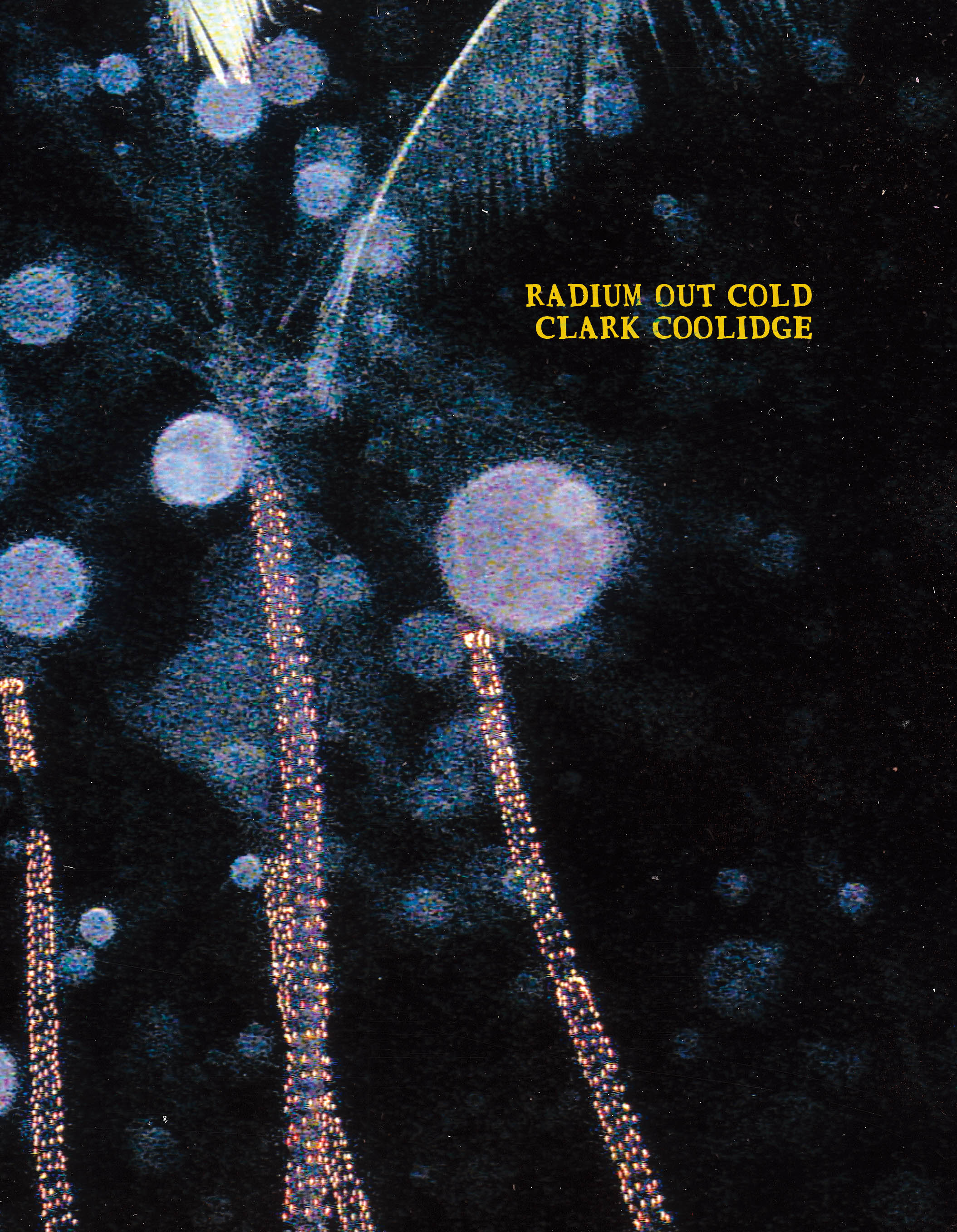 Radium Out Cold by Clark Coolidge