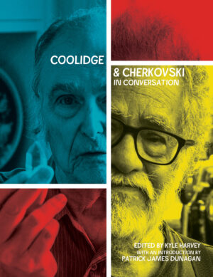 Coolidge & Cherkovski: In Conversation edited by Kyle Harvey