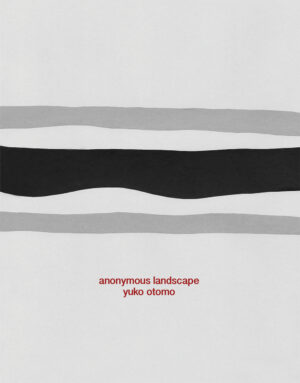 Anonymous Landscape by Yuko Otomo