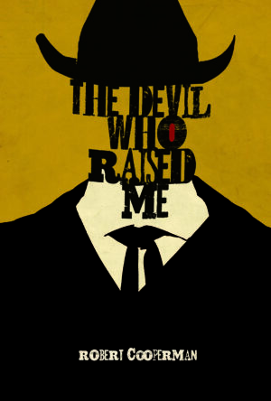 The Devil Who Raised Me by Robert Cooperman