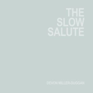 The Slow Salute by Devon Miller-Duggan