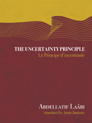 The Uncertainty Principle by Abdellatif Laâbi